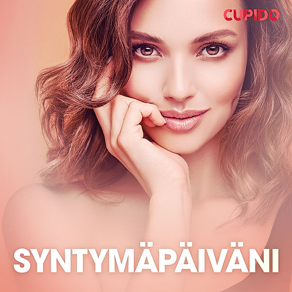 Cupido - Syntymäpäiväni - eroottinen novelli, Cupido