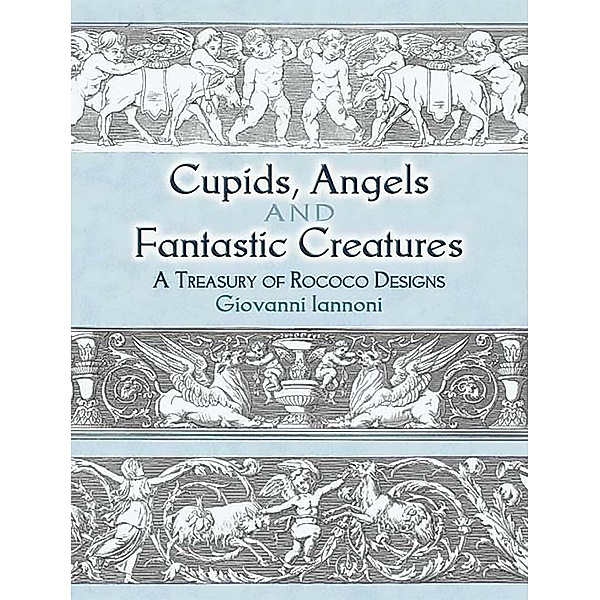 Cupids, Angels and Fantastic Creatures / Dover Pictorial Archive, Giovanni Iannoni