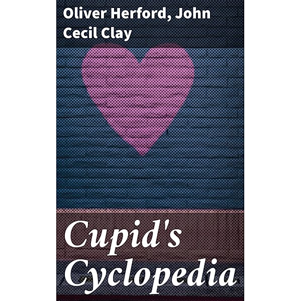 Cupid's Cyclopedia, John Cecil Clay, Oliver Herford