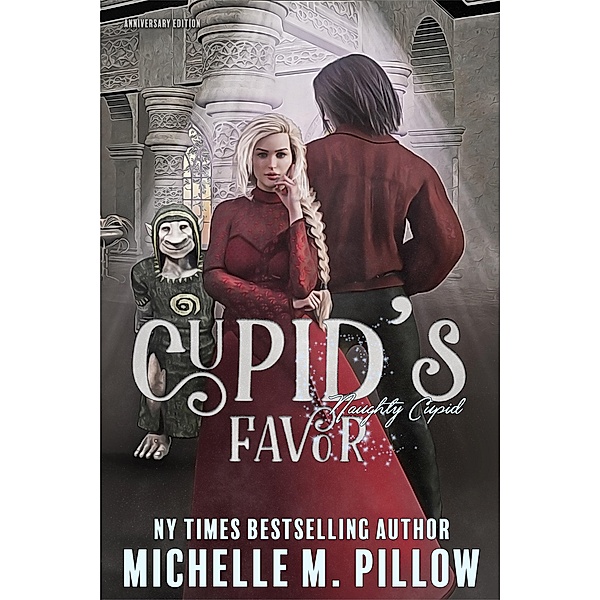 Cupid's Favor: Anniversary Edition (Naughty Cupid, #3) / Naughty Cupid, Michelle M. Pillow