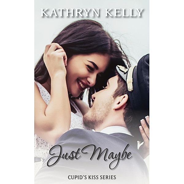 Cupid's Kiss: Just Maybe (Cupid's Kiss, #5), Kathryn Kelly