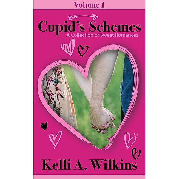 Cupid's Schemes - Volume 1: A Collection of Sweet Romances (Cupid's Schemes, #1) / Cupid's Schemes, Kelli A. Wilkins