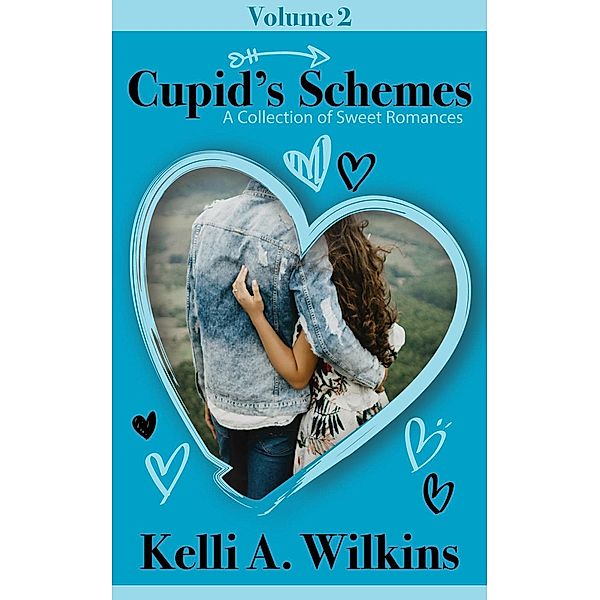 Cupid's Schemes - Volume 2: A Collection of Sweet Romances (Cupid's Schemes, #2) / Cupid's Schemes, Kelli A. Wilkins