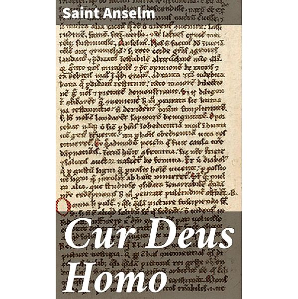 Cur Deus Homo, Saint Anselm