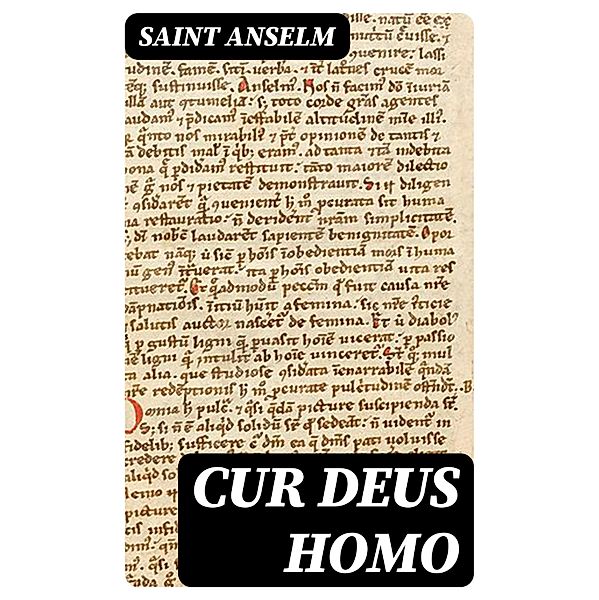 Cur Deus Homo, Saint Anselm