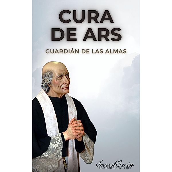 Cura de Ars: Guardián de las almas, Imanol Santos, Ediciones Genus Dei