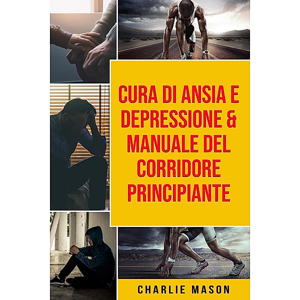 Cura di Ansia e Depressione & Manuale del corridore principiante, Charlie Mason