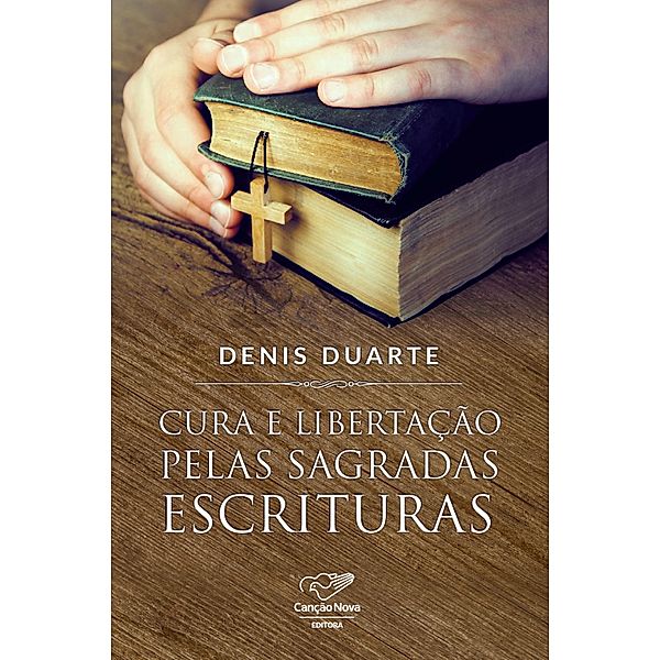 Cura e libertação pelas Sagradas Escrituras, Denis Duarte