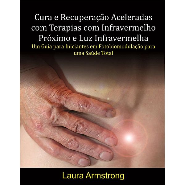 Cura e Recuperação Aceleradas com Terapias com Infravermelho Próximo e Luz Infravermelha, Laura Armstrong