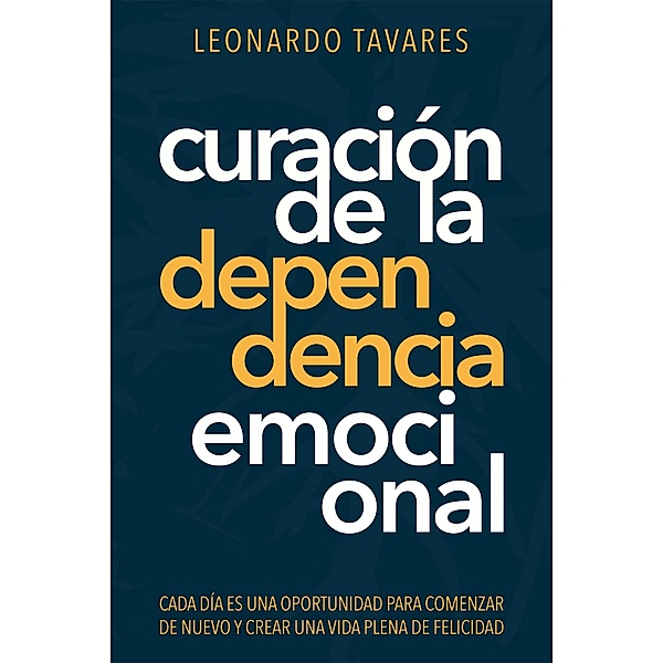 Curación de La Dependencia Emocional, Leonardo Tavares