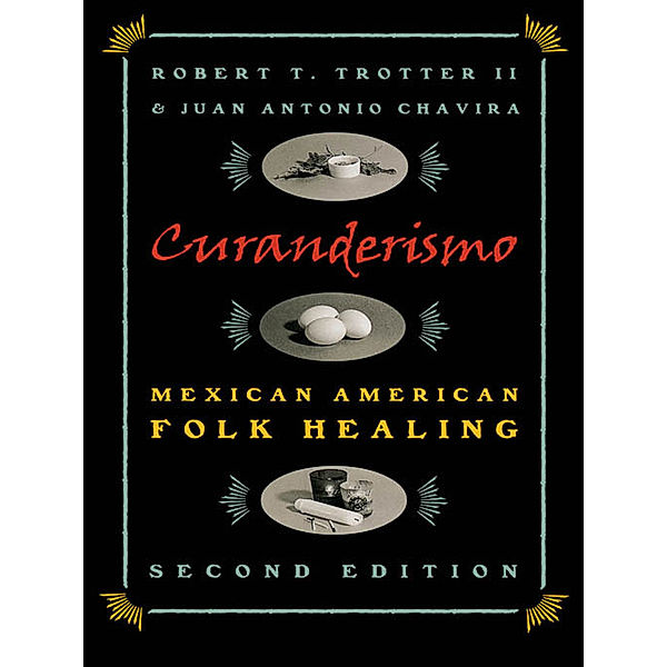 Curanderismo, Juan Antonio Chavira, Robert T. Trotter