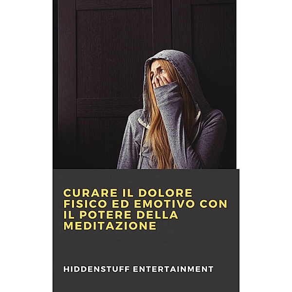 Curare il dolore fisico ed emotivo con il potere della meditazione, Hiddenstuff Entertainment