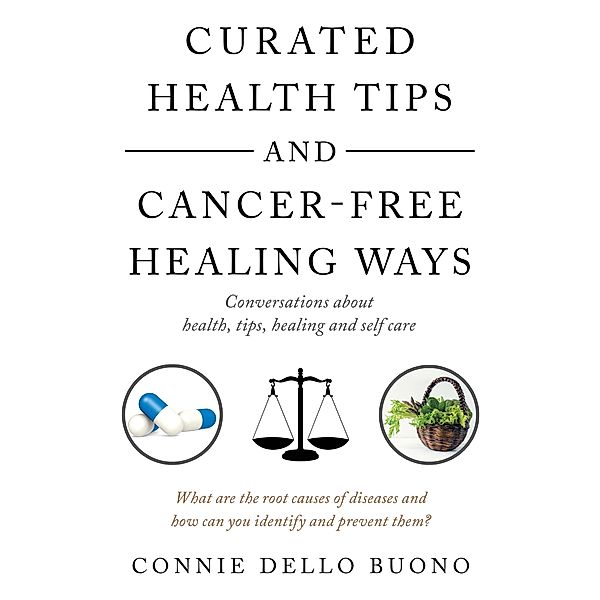 Curated Health Tips and Cancer-Free Healing Ways, Connie Dello Buono