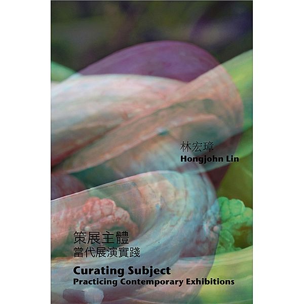 Curating Subject: Practicing Contemporary Exhibitions / EHGBooks, Hongjohn Lin, ¿¿¿