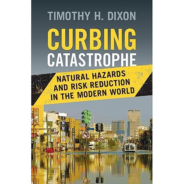 Curbing Catastrophe, Timothy H. Dixon