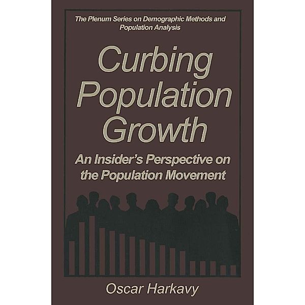 Curbing Population Growth / The Springer Series on Demographic Methods and Population Analysis, Oscar Harkavy