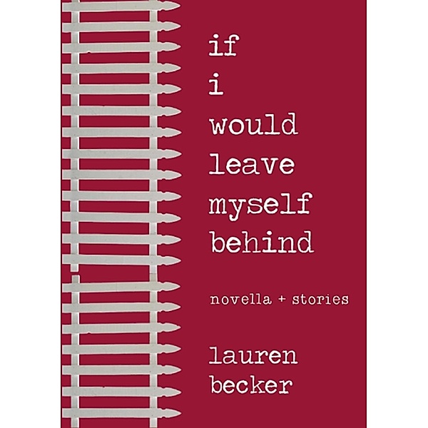 Curbside Splendor Publishing: If I Would Leave Myself Behind, Lauren Becker