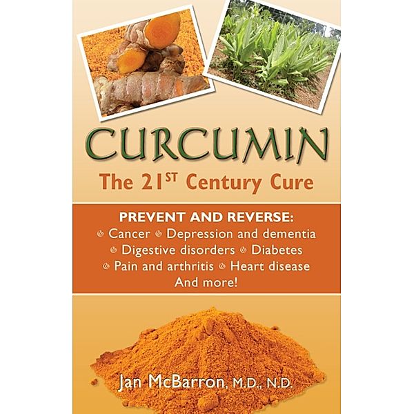 Curcumin: The 21st Century Cure, Jan McBarron