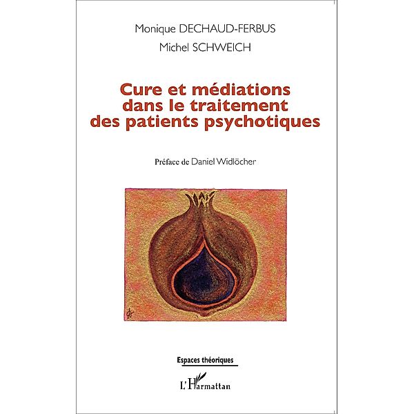 Cure et mediations dans le traitement des patients psychotiques, Dechaud-Ferbus Monique Dechaud-Ferbus