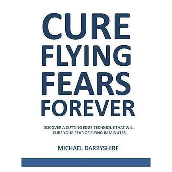 Cure Flying Fears Forever, Michael Darbyshire