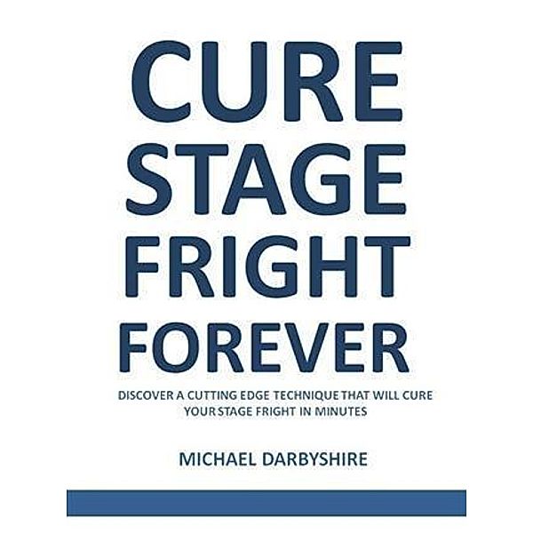 Cure Stage Fright Forever, Michael Darbyshire