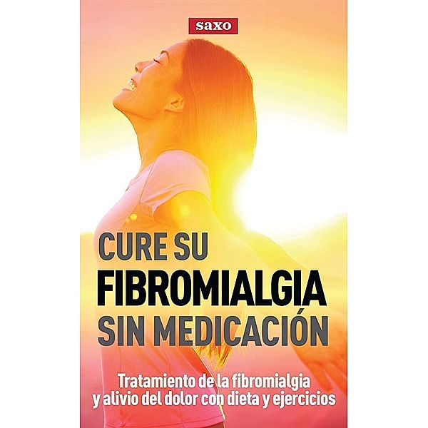 Cure su fibromalgia sin medicación / SAXO.COM HISPANIC, Jeff Robson