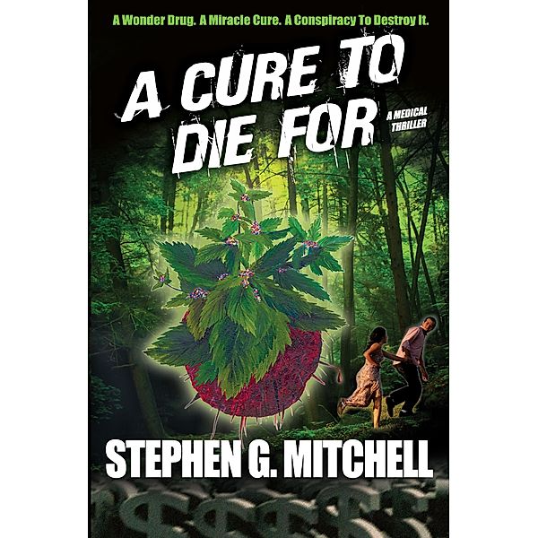 Cure To Die For: A Medical Thriller / Stephen G Mitchell, Stephen G Mitchell