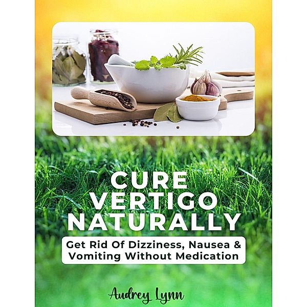 Cure Vertigo And Dizziness Naturally, Audrey Lynn