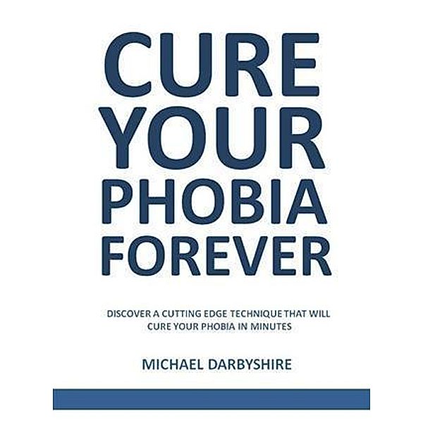 Cure Your Phobia Forever, Michael Darbyshire