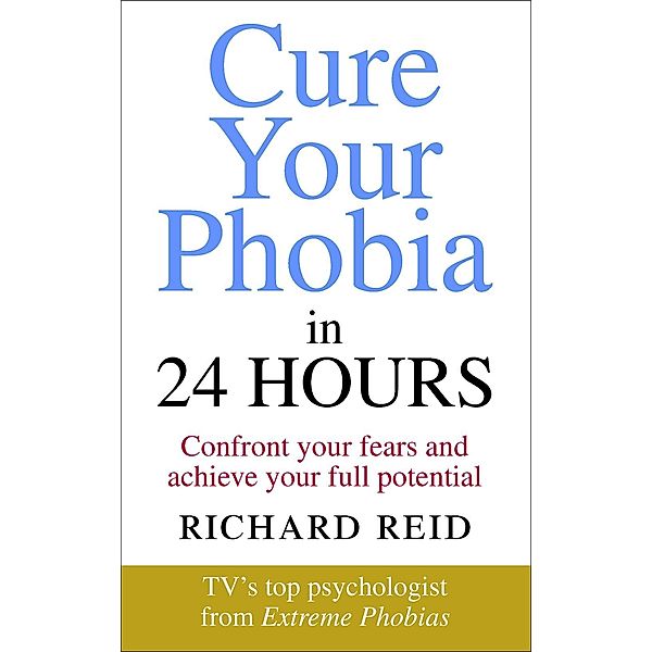 Cure Your Phobia in 24 Hours, Richard Reid