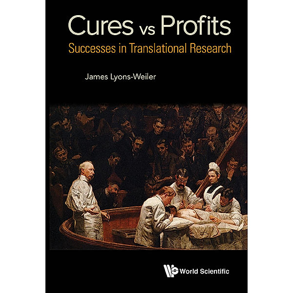 Cures Vs. Profits: Successes In Translational Research, James Lyons-Weiler