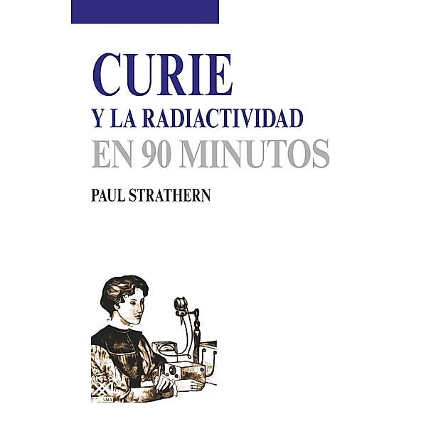 Curie y la radiactividad / En 90 minutos Bd.35, Paul Strathern