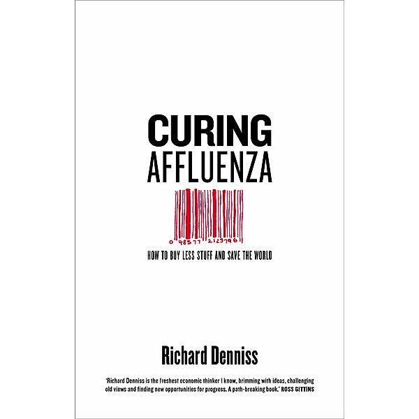 Curing Affluenza, Richard Denniss