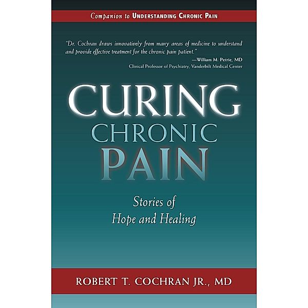 Curing Chronic Pain, Robert T. Cochran