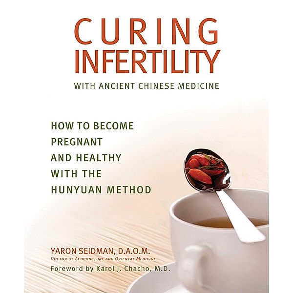 Curing Infertility with Ancient Chinese Medicine, Yaron Seidman