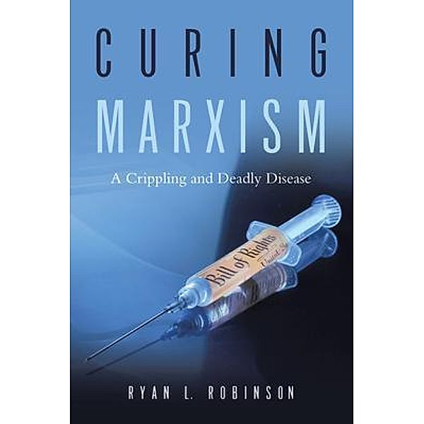 Curing Marxism / Word Art Publishing, Ryan L Robinson