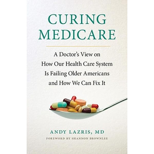 Curing Medicare, Andy Lazris