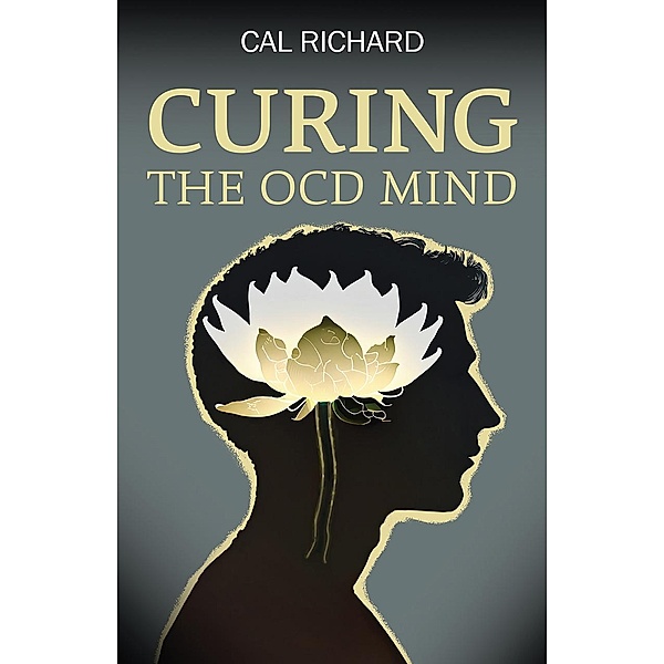 Curing the OCD Mind, Cal Richard