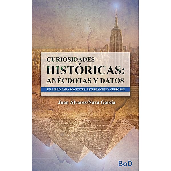 Curiosidades históricas: Anécdotas y datos., Juan Álvarez-Nava García