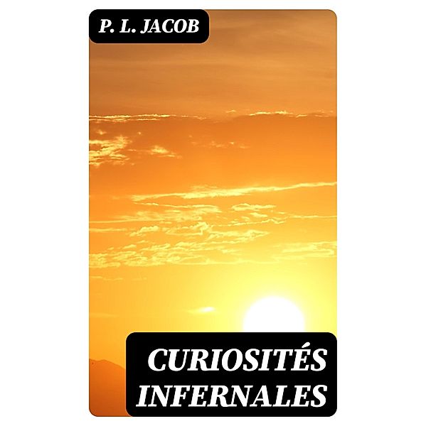 Curiosités Infernales, P. L. Jacob