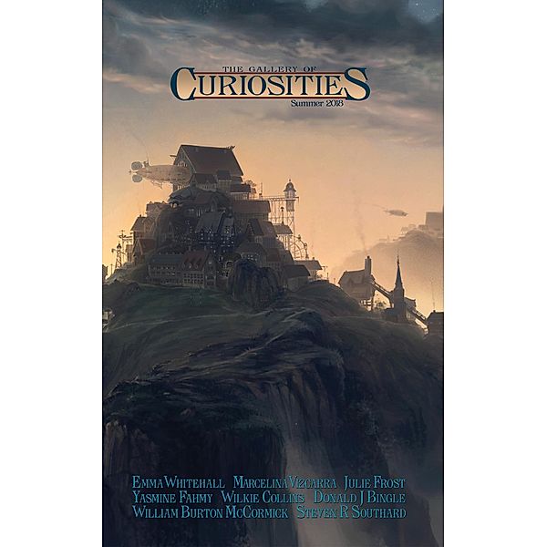 Curiosities #3: Summer 2018 (Curiosities Anthology Series, #3) / Curiosities Anthology Series, Kevin Frost, Andrew McCurdy, Emma Whitehall, Steven R. Southard, Julie Frost, Donald J. Bingle, William Burton McCormick, Wilkie Collins, Yasime Fahmy