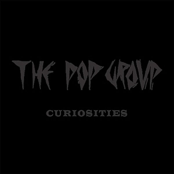 Curiosities (Box), The Pop Group