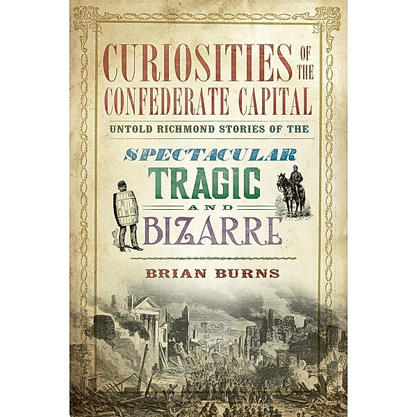 Curiosities of the Confederate Capital, Brian Burns