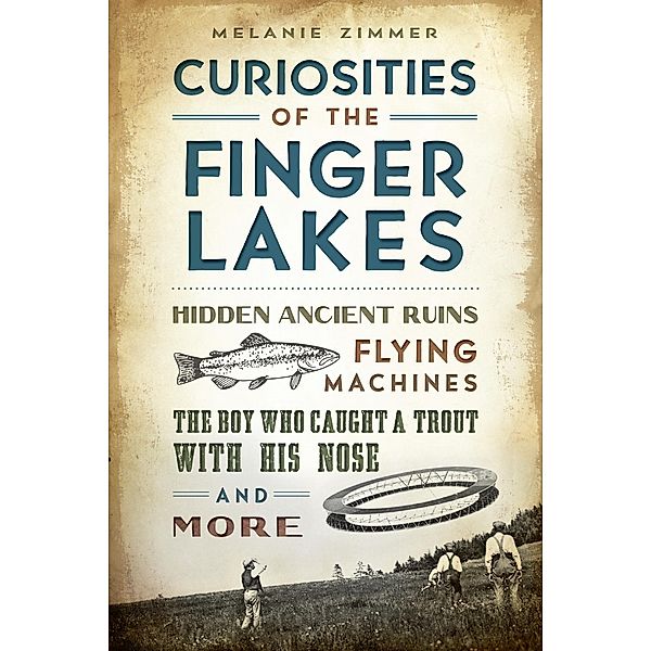 Curiosities of the Finger Lakes, Melanie Zimmer