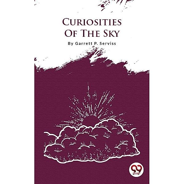 Curiosities Of The Sky, Garrett P. Serviss