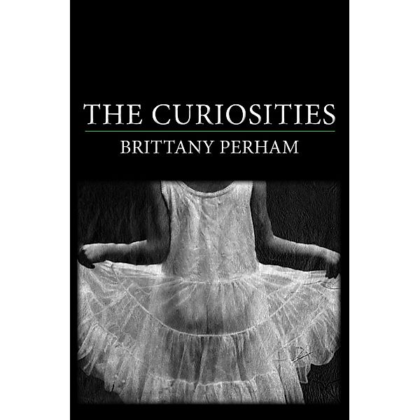 Curiosities, The / Free Verse Editions, Brittany Perham