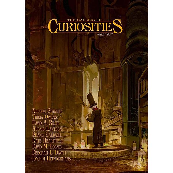 Curiosities Winter 2017 (Curiosities Anthology Series, #1) / Curiosities Anthology Series, Kevin Frost, David A. Riley, Andrew McCurdy, Joachim Heijndermans, Kate Heartfield, Nelson Stanley, Deborah L. Davitt, Shane Halbach, Tricia Owens, Alexis Lantgen, David M. Hoenig