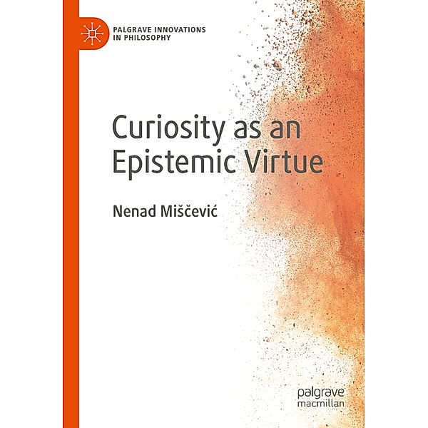 Curiosity as an Epistemic Virtue, Nenad Miscevic