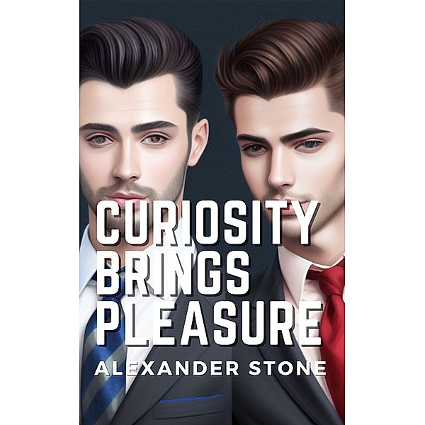 Curiosity Brings Pleasure, Alexander Stone