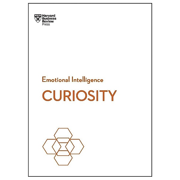 Curiosity (HBR Emotional Intelligence Series), Harvard Business Review, Tomas Chamorro-Premuzic, Marsha Acker, John Coleman, Manbir Kaur